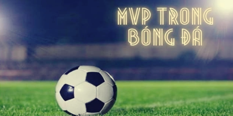 mvp là gì trong bóng đá